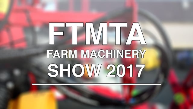 Video: Preview of the 2017 FTMTA Farm Machinery Show